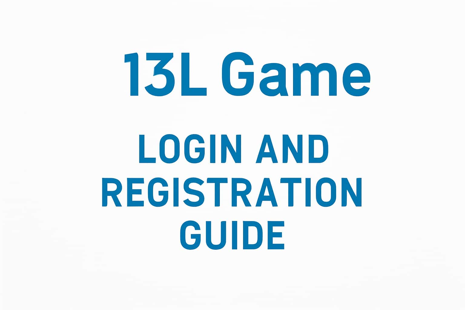 13L Game Login and Registration Guide